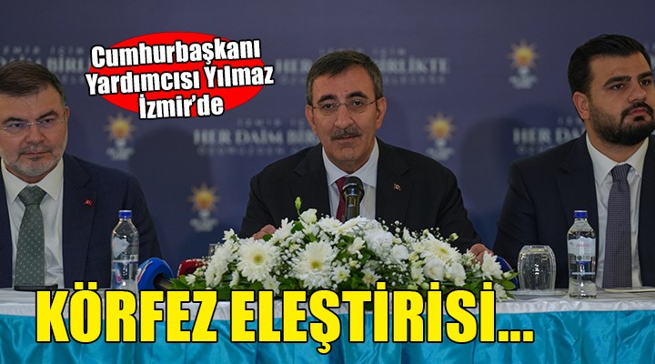 Cumhurbaşkanı Yardımcısı Yılmaz dan Körfez eleştirisi...