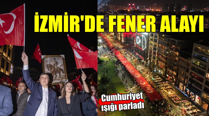 Cumhuriyet ışığı İzmir den parladı...