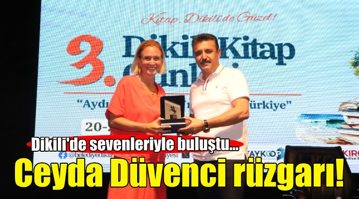 Dikili de Ceyda Düvenci rüzgarı!