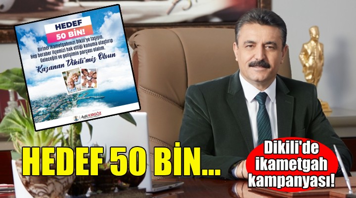 Dikili de ikametgah kampanyası!