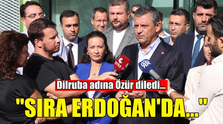 Dilruba adına özür dileyen Özel: Sıra Erdoğan da...