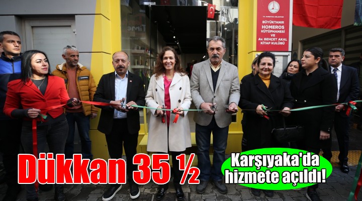 Dükkan 35 ½ Karşıyaka’da hizmete girdi!