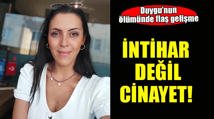 Duygu nun ölümünde flaş gelişme...  İntihar değil cinayet 