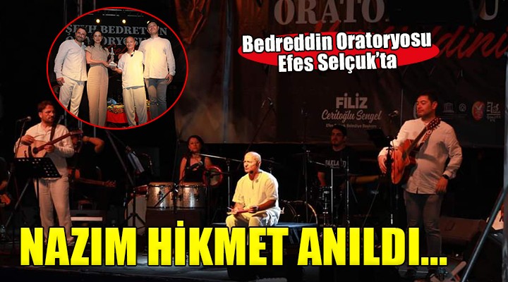 Efes Selçuk ta Nazım Hikmet Bedreddin Oratoryosu ile anıldı