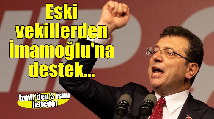 Eski CHP li vekillerden  İmamoğlu  açıklaması... İzmir den 3 isim listede