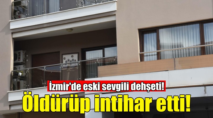 Eski sevgilisini öldürüp intihar etti!