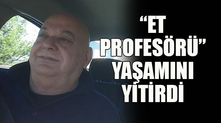 Et profesörü yaşamını yitirdi!