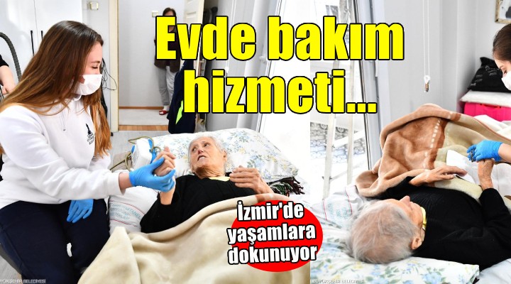 Evde Bakım Hizmeti yaşamlara dokunuyor