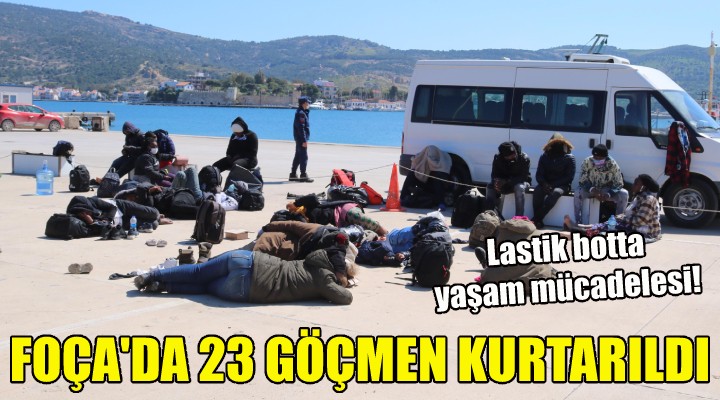 Foça da 23 göçmen kurtarıldı!