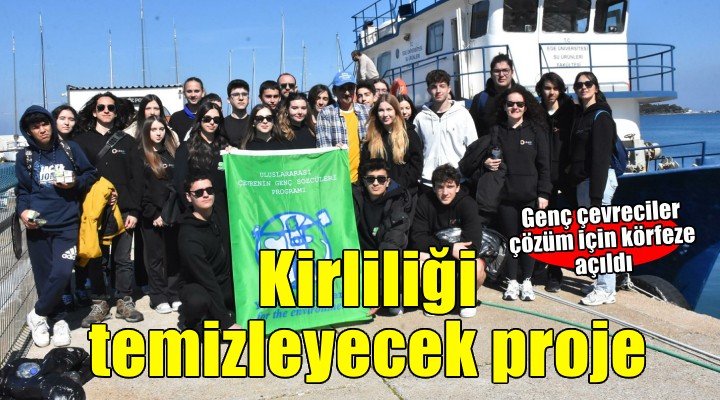 Genç çevrecilerden İzmir Körfezi ni temizleyecek proje önerisi