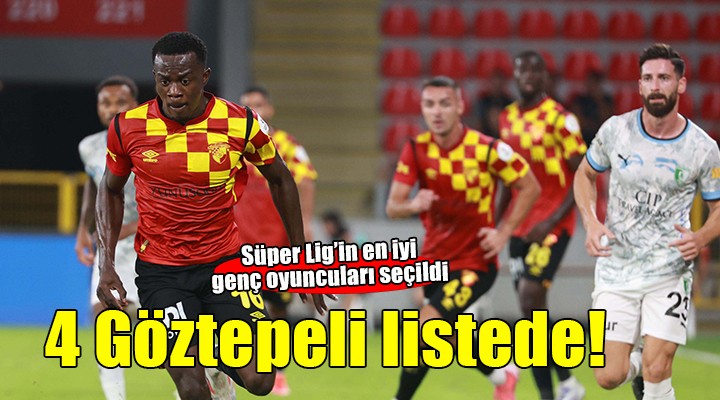 Göztepe nin 4 genci en iyi listesine girdi