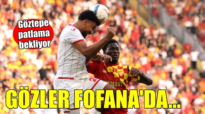 Göztepe Fofana dan patlama bekliyor