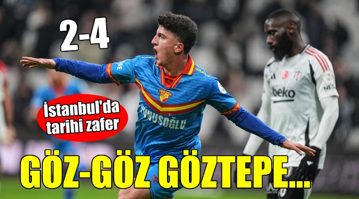 Göztepe den Beşiktaş deplasmanında tarihi zafer..