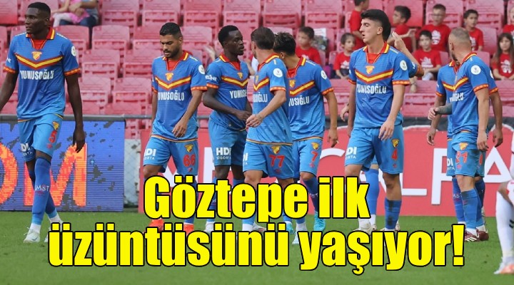 Göztepe ilk üzüntüsünü yaşıyor!