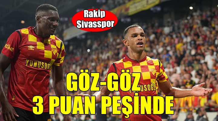 Göztepe nin konuğu Sivasspor...