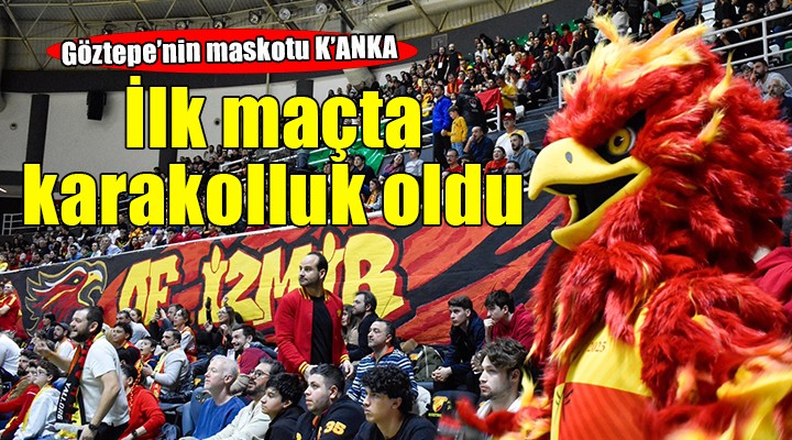 Göztepe nin maskotu ilk maçta karakolluk oldu