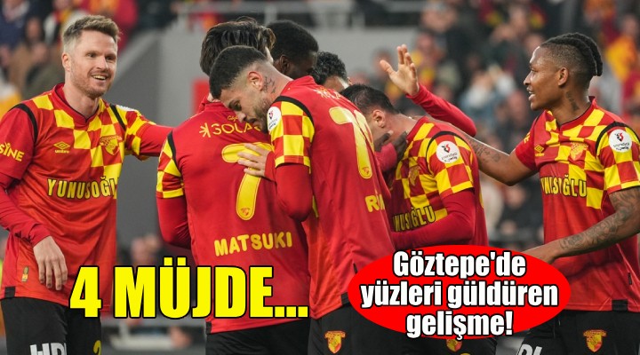 Göztepe ye 4 müjde!