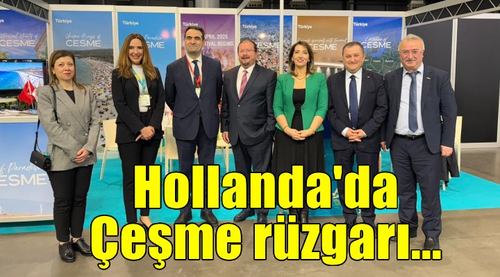 Hollanda’nın en büyük Turizm Fuarı’nda Çeşme rüzgarı esti!