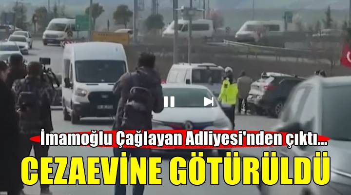 İBB Başkanı Ekrem İmamoğlu Silivri Cezaevi ne götürüldü!