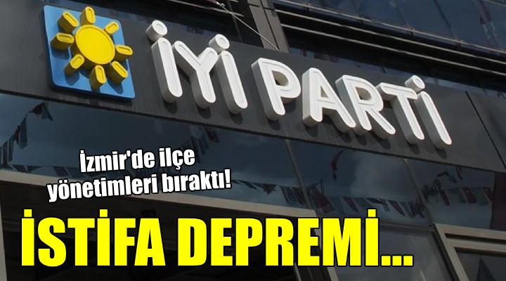 İYİ Parti İzmir'de istifa depremi...