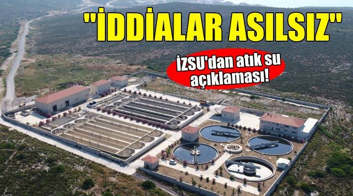 İZSU dan atık su açıklaması: İddialar asılsız!