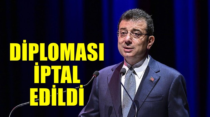 İmamoğlu nun diploması iptal edildi!