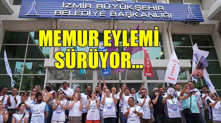 İzmir Büyükşehir de memur eylemleri sürüyor