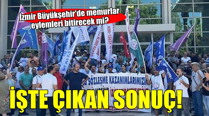 İzmir Büyükşehir de memurlar sandığa gitti... İŞTE ÇIKAN SONUÇ!