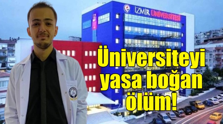 İzmir Demokrasi Üniversitesi ni yasa boğan ölüm!