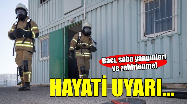 İzmir İtfaiyesi’nden hayati uyarı.. Baca, soba yangınları ve zehirlenmelere dikkat!