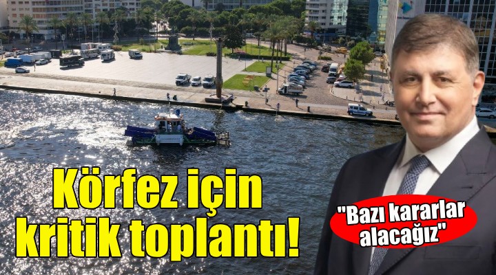 İzmir Körfezi için kritk toplantı!