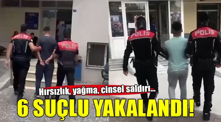 İzmir de 6 firari hükümlü yakalandı