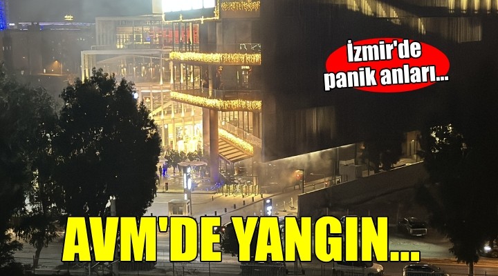 İzmir de AVM de yangın paniği...