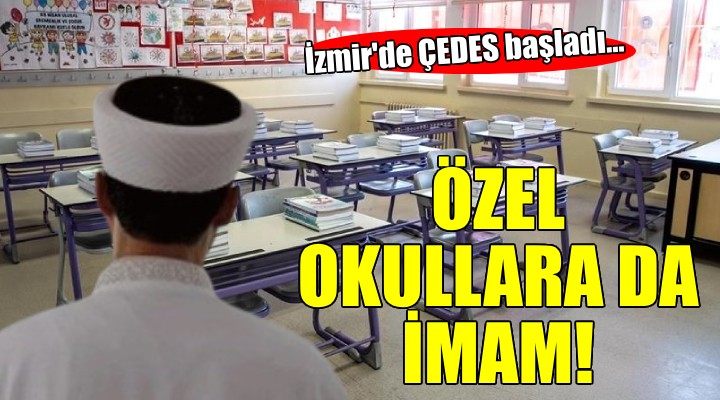 İzmir'de ÇEDES kapsamında özel okullara da din görevlisi!