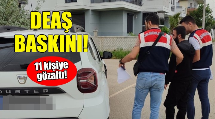 İzmir'de DEAŞ baskını: 11 gözaltı!