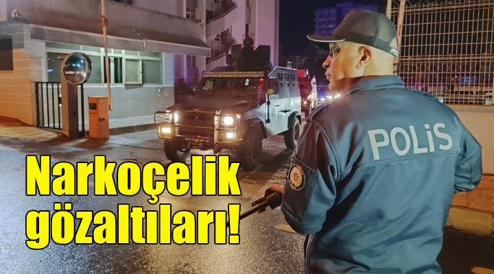 İzmir de Narkoçelik gözaltıları!