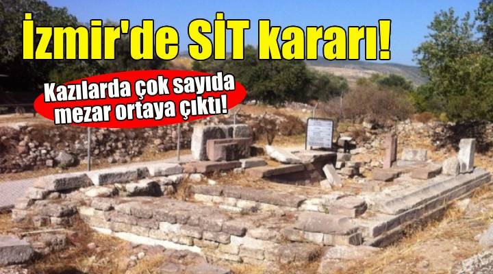 İzmir de SİT kararı... Kazılarda çok sayıda mezar ortaya çıktı!