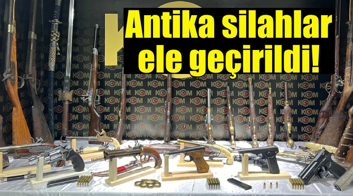 İzmir'de antika silah kaçakçılığı operasyonu!