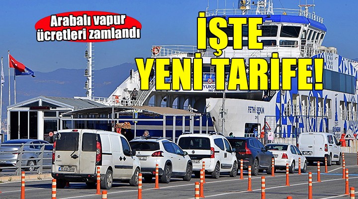 İzmir de arabalı vapur tarifesine zam!