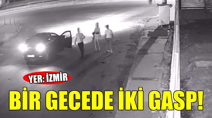 İzmir de bir gecede iki gasp