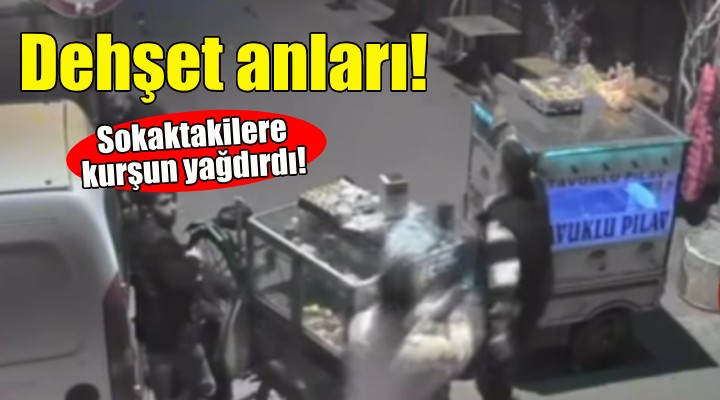 İzmir de dehşet anları... Sokaktakilere kurşun yağdırdı!