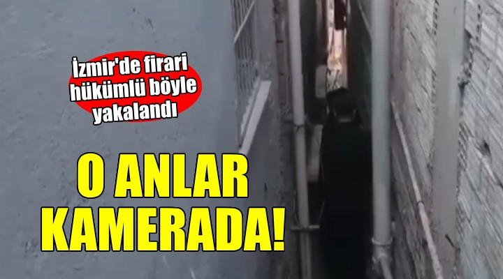 İzmir de firari hükümlü apartman boşluğunda yakalandı!