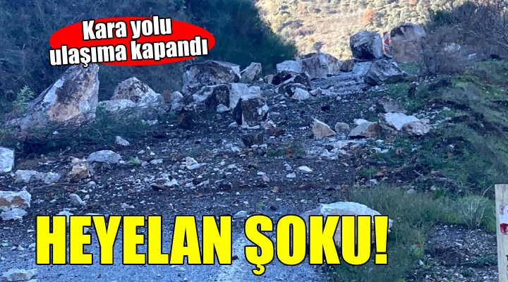 İzmir de heyelan nedeniyle kara yolu ulaşıma kapandı!