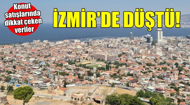 İzmir de konut satışları geriledi!