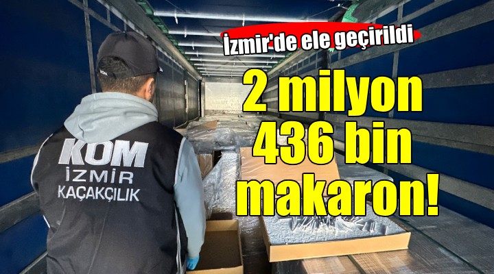 İzmir de makaron operasyonu!