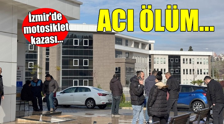 İzmir de motosiklet kazası... Sürücü hayatını kaybetti!