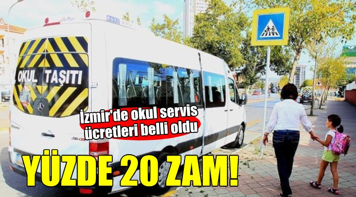 İzmir de okul servis ücretlerine yüzde 20 zam!