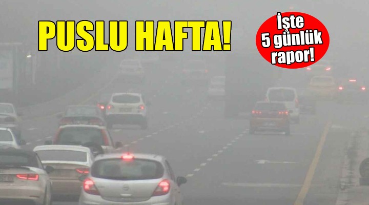 İzmir'de puslu hafta... İşte 5 günlük rapor!