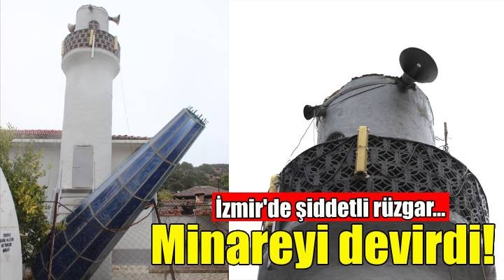 İzmir de şiddetli rüzgar minareyi devirdi!