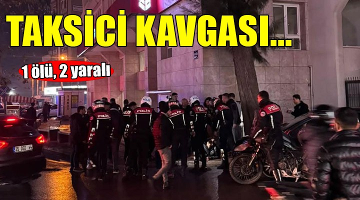 İzmir de silahlı taksici kavgası... 1 ölü, 2 yaralı!